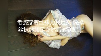 2020.8.22，【00年喷水小水娃】这么漂亮的小美女，天赋异禀小穴爱喷水，湿了一床，男友啪啪后入超诱惑